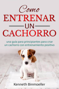 Title: Como entrenar un cachorro, Author: Kenneth Binmoelller