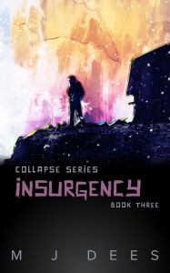 Title: Insurgency (Collapse, #3), Author: M J Dees