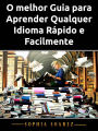 O melhor Guia para Aprender Qualquer Idioma Rápido e Facilmente