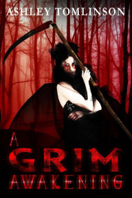 Title: A Grim Awakening (Becoming Grim), Author: Ashley Tomlinson