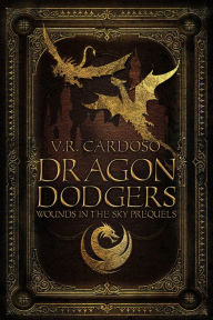 Title: Dragon Dodgers (Wounds in the Sky, #0.5), Author: V. R. Cardoso