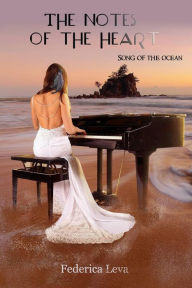 Title: Song of the ocean-the notes of the heart, Author: Federica Leva