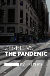 Title: Zerbie vs. The Pandemic, Author: Jim Fusilli