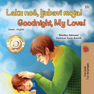 Title: Laku noc, ljubavi moja! Goodnight, My Love! (Serbian English Bilingual Collection), Author: Shelley Admont