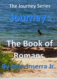 Title: Journey 1 The Book of Romans (The Journey Series), Author: John Inserra