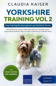 Title: Yorkshire Training Vol 2 - Dog Training for your grown-up Yorkshire Terrier, Author: Claudia Kaiser