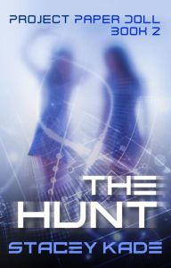 Title: The Hunt (Project Paper Doll, #2), Author: Stacey Kade