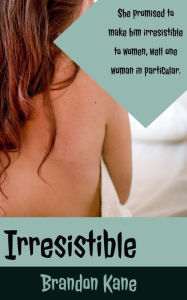 Title: Irresistable (Unknown Worlds, #2), Author: Brandon Kane