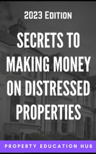 Title: Secrets to Making Money on Distressed Properties (Property Investor, #4), Author: Property Education Hub