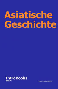 Title: Asiatische Geschichte, Author: IntroBooks Team