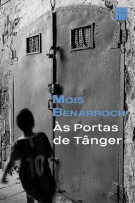 Title: Às Portas de Tânger, Author: Mois Benarroch