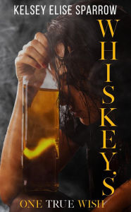 Title: Whiskey's One True Wish (A Whiskey Sweet Novel), Author: Kelsey Elise Sparrow