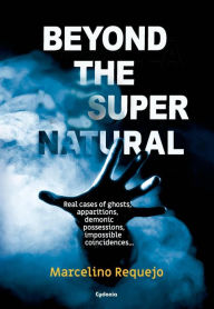Title: Beyond the Supernatural (Occult History, #17), Author: Marcelino Requejo