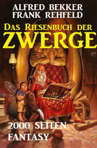 Title: Das Riesenbuch der Zwerge: 2000 Seiten Fantasy, Author: Alfred Bekker