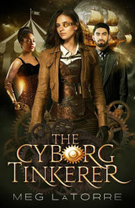 Ebooks download kostenlos pdf The Cyborg Tinkerer (The Curious Case of the Cyborg Circus, #1) (English literature) 9781734601800 by Meg LaTorre