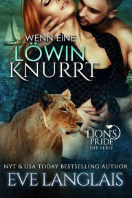 Title: Wenn eine Löwin Knurrt (Deutsche Lion's Pride, #7), Author: Eve Langlais