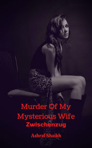 Title: Zwischenzug (Murder Of My Mysterious Wife, #5), Author: Ashraf Shaikh