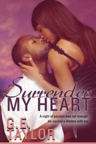 Title: Surrender My Heart, Author: G. E. Taylor