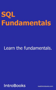 Title: SQL Fundamentals, Author: IntroBooks Team