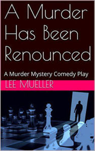 Title: A Murder Has Been Renounced (Play Dead Murder Mystery Plays), Author: Lee Mueller