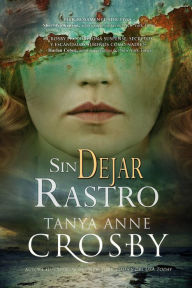 Title: Sin Dejar Rastro: Los U?ltimos Momentos de Florence W. Aldridge (Misterios de Oyster Point, #1), Author: Tanya Anne Crosby