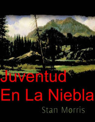 Title: Juventud en la niebla, Author: Stan Morris