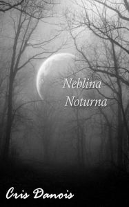 Title: Neblina Noturna, Author: Cris Danois