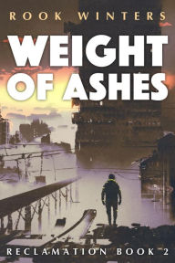 Title: Weight of Ashes (Reclamation, #2), Author: Rook Winters