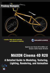 Title: MAXON Cinema 4D R20: A Detailed Guide to Modeling, Texturing, Lighting, Rendering, and Animation, Author: Pradeep Mamgain