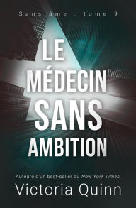 Title: Le médecin sans ambition (Sans âme, #9), Author: Victoria Quinn