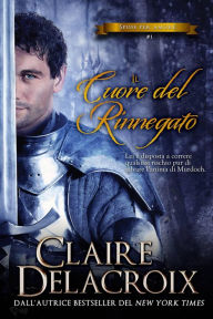 Title: Il cuore del rinnegato (Spose per amore, #1), Author: Claire Delacroix