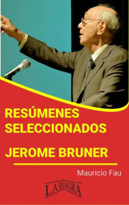 Title: Resúmenes Seleccionados: Jerome Bruner, Author: MAURICIO ENRIQUE FAU
