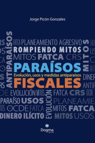 Title: Paraísos fiscales: rompiendo mito, Author: Jorge Picón Gonzales