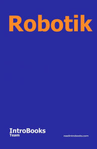 Title: Robotik, Author: IntroBooks Team
