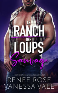 Title: Sauvage (Le ranch des Loups, #4), Author: Renee Rose