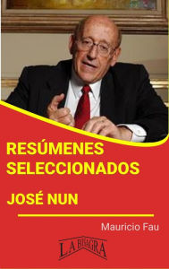 Title: Resúmenes Seleccionados: José Nun, Author: MAURICIO ENRIQUE FAU