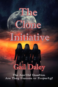 Title: The Clone Initiative (St. Antoni - The Forbidden Colony, #6), Author: Gail Daley