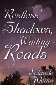 Title: Restless Shadows, Waiting Roads, Author: Yolande Kleinn