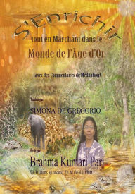 Title: S'Enrichir tout en Marchant dans le Monde de l'Âge d'Or (avec des Commentaires de Méditation), Author: Brahma Kumari Pari