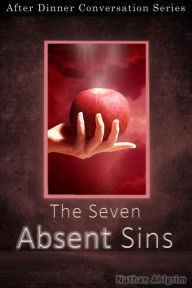 Title: The Seven Absent Sins (After Dinner Conversation, #44), Author: Nathan Ahlgrim