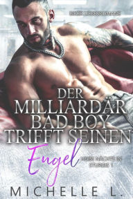 Title: Der Milliardär Bad Boy trifft seinen Engel: Biker Liebesromane (Heiße Nächte in Sturgis, #1), Author: Michelle L.