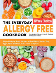 Title: The Everyday Allergy Free Cookbook, Author: Tiffany Shelton