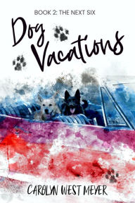 Title: Book Two: The Next Six Dog Vacations, Author: Carolyn Meyer