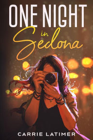 Title: One Night In Sedona, Author: Carrie Latimer