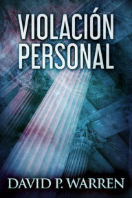 Title: Violación Personal (Los Misterios Judiciales de Scott Winslow), Author: David P. Warren