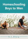 Homeschooling Boys to Men (Adventures in Homeschooling Book #1, #2)