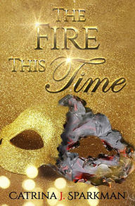 Title: The Fire This Time (Redemption's Price, #3), Author: catrina sparkman
