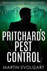 Title: Pritchard's Pest Control (Brass Knuckles & Tattered Wings, #6), Author: Martin Svolgart