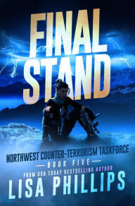 PDF eBooks free download Final Stand (Northwest Counter-Terrorism Taskforce, #5) by Lisa Phillips 9798885520966