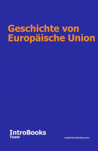 Title: Geschichte von Europäische Union, Author: IntroBooks Team